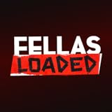 Fellas Loaded