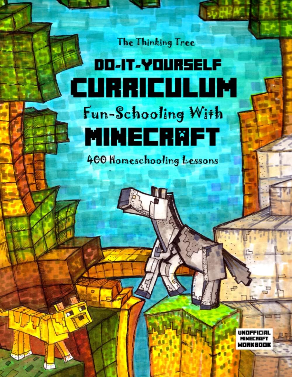 Do It Yourself Curriculum - Fun-Schooling with Minecraft: 400 Homeschooling Lessons