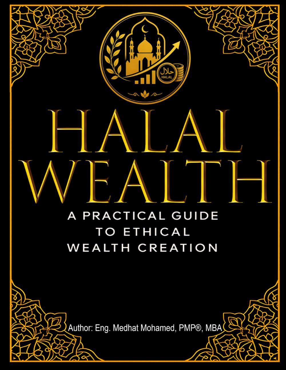 Halal Wealth: A Muslim’s Guide to Shariah-Compliant Investing: Introduction to Shariah-Compliant Investment: 2 (The Halal Wealth Framework™)