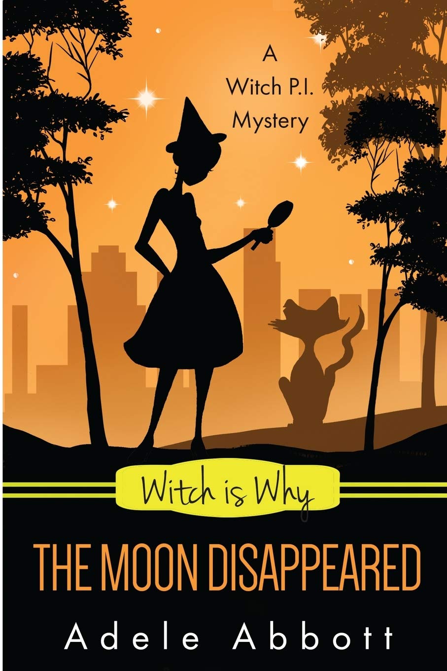 Witch Is Why The Moon Disappeared: Volume 17 (Witch P.I. Mysteries)