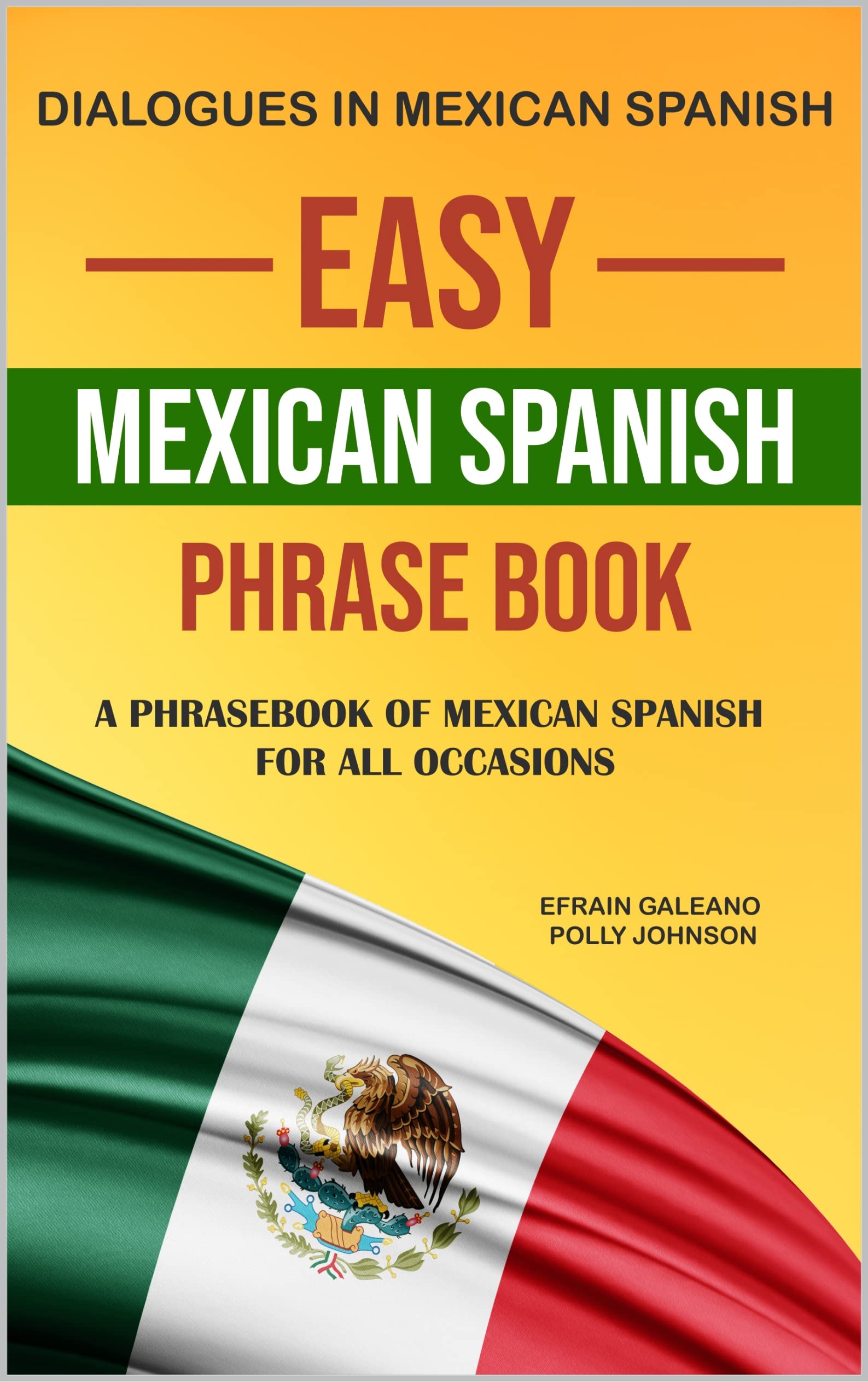 Easy Mexican Spanish Phrase Book: A Phrasebook of Mexican Spanish for All Occasions | Dialogues in Mexican Spanish