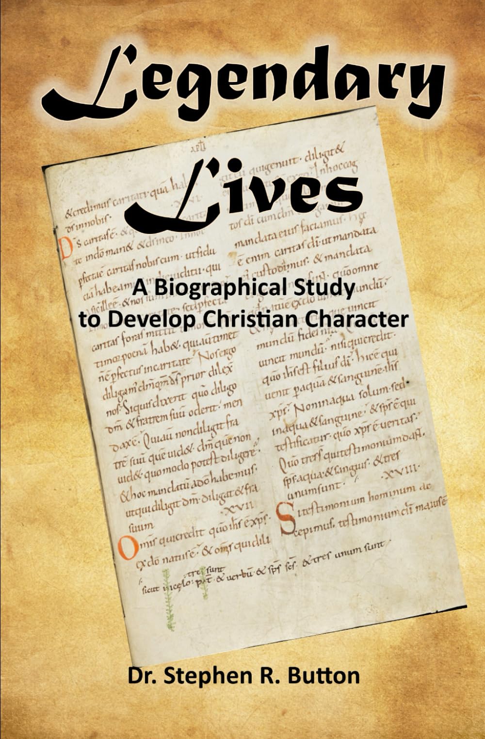 Legendary Lives: A Biographical Study to Develop Christian Character