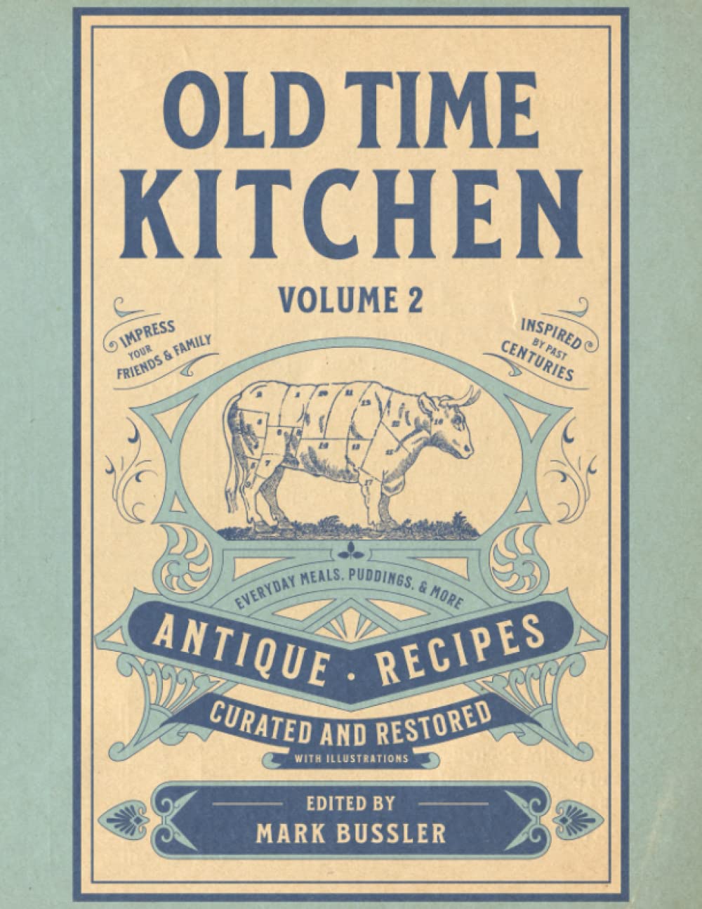 Old Time Kitchen Volume 2: Everyday Meals, Puddings, and More Antique Recipes