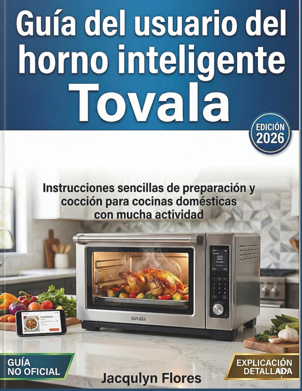 Guía del usuario del horno inteligente Tovala: Instrucciones sencillas de preparación y cocción para cocinas domésticas con mucha actividad