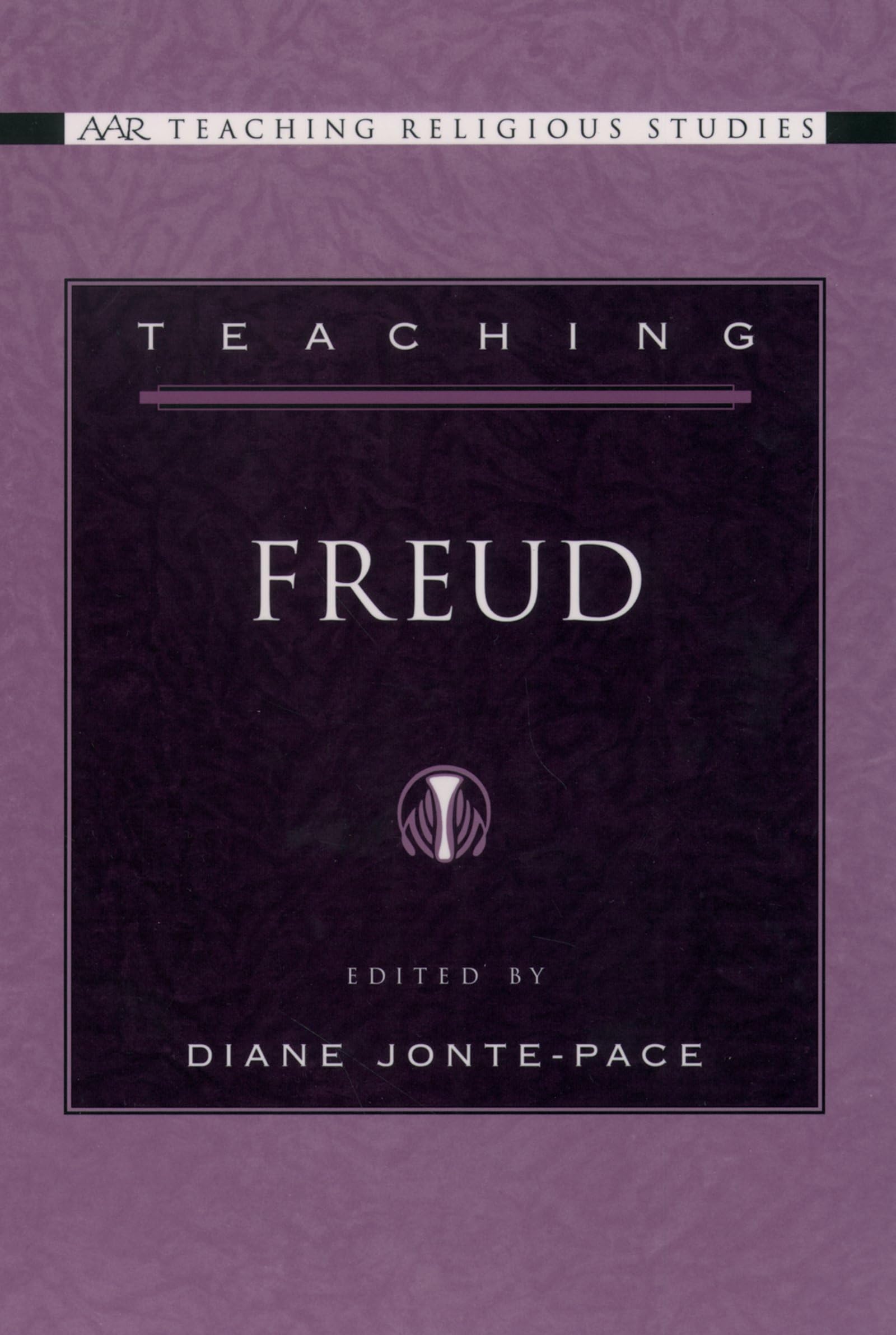 Teaching Freud (AAR Teaching Religious Studies Series)
