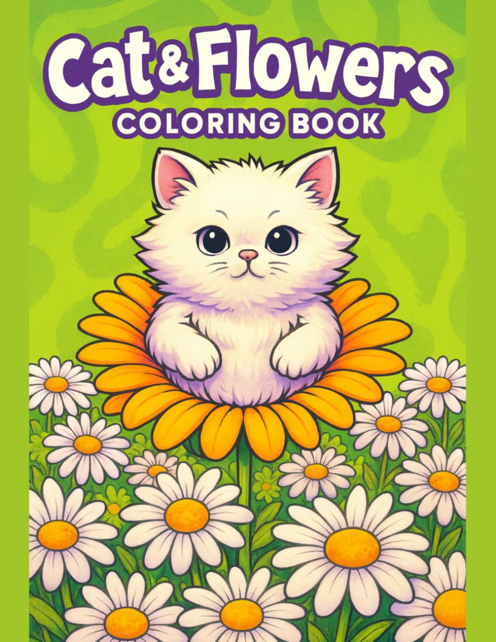 Cat Coloring Book for Kids: Cute Kittens & Blooming Flowers – Sweet Designs for Little Artists: 50 Adorable Scenes with Playful Cats Among Gardens and Blossoms – Easy Pages for Children Ages 3–10