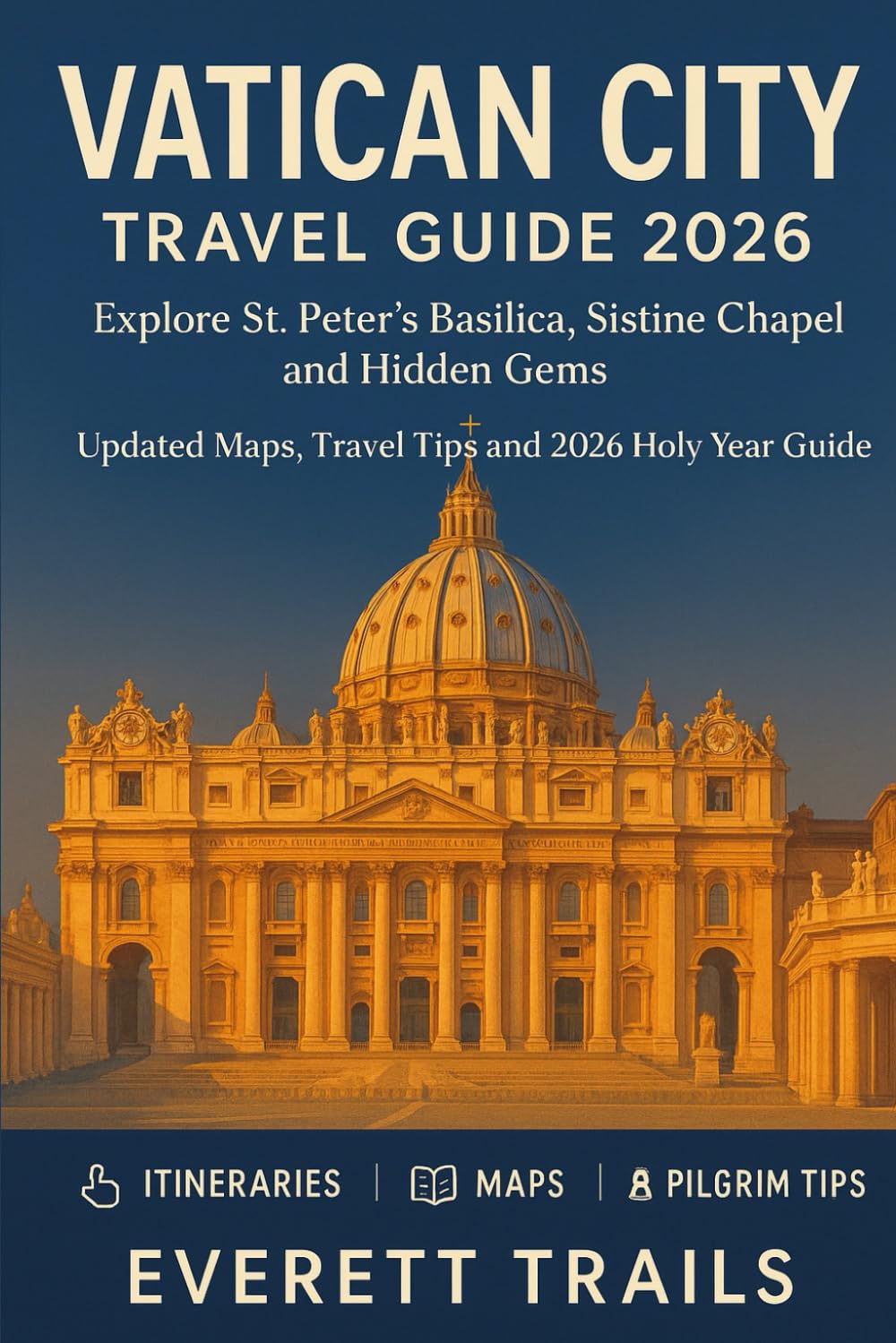 Vatican City Travel Guide 2026: Explore St. Peter’s Basilica, Sistine Chapel, and Hidden Gems — Updated Maps, Travel Tips and 2026 Holy Year Guide