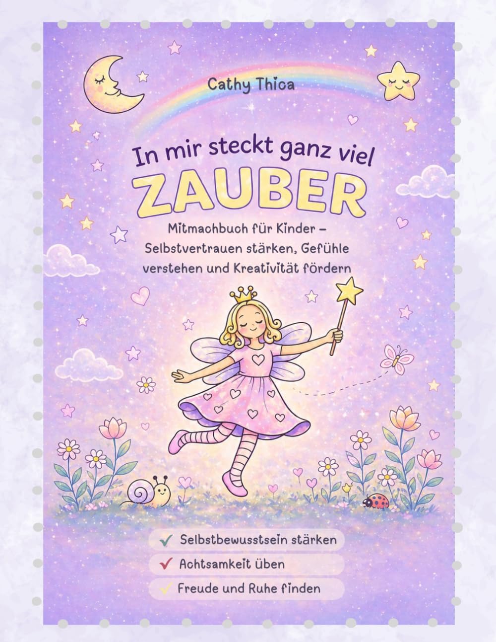 In mir steckt ganz viel Zauber: Mitmachbuch für Kinder – Selbstvertrauen stärken, Gefühle verstehen und Kreativität fördern