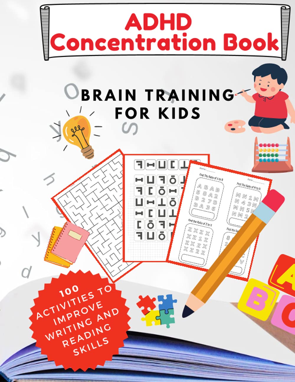 ADHD CONCETRATION BOOK - Brain Training for kids /100 activities to improve writing and reading skills: Brain Training - 100 LOGIC GAMES!