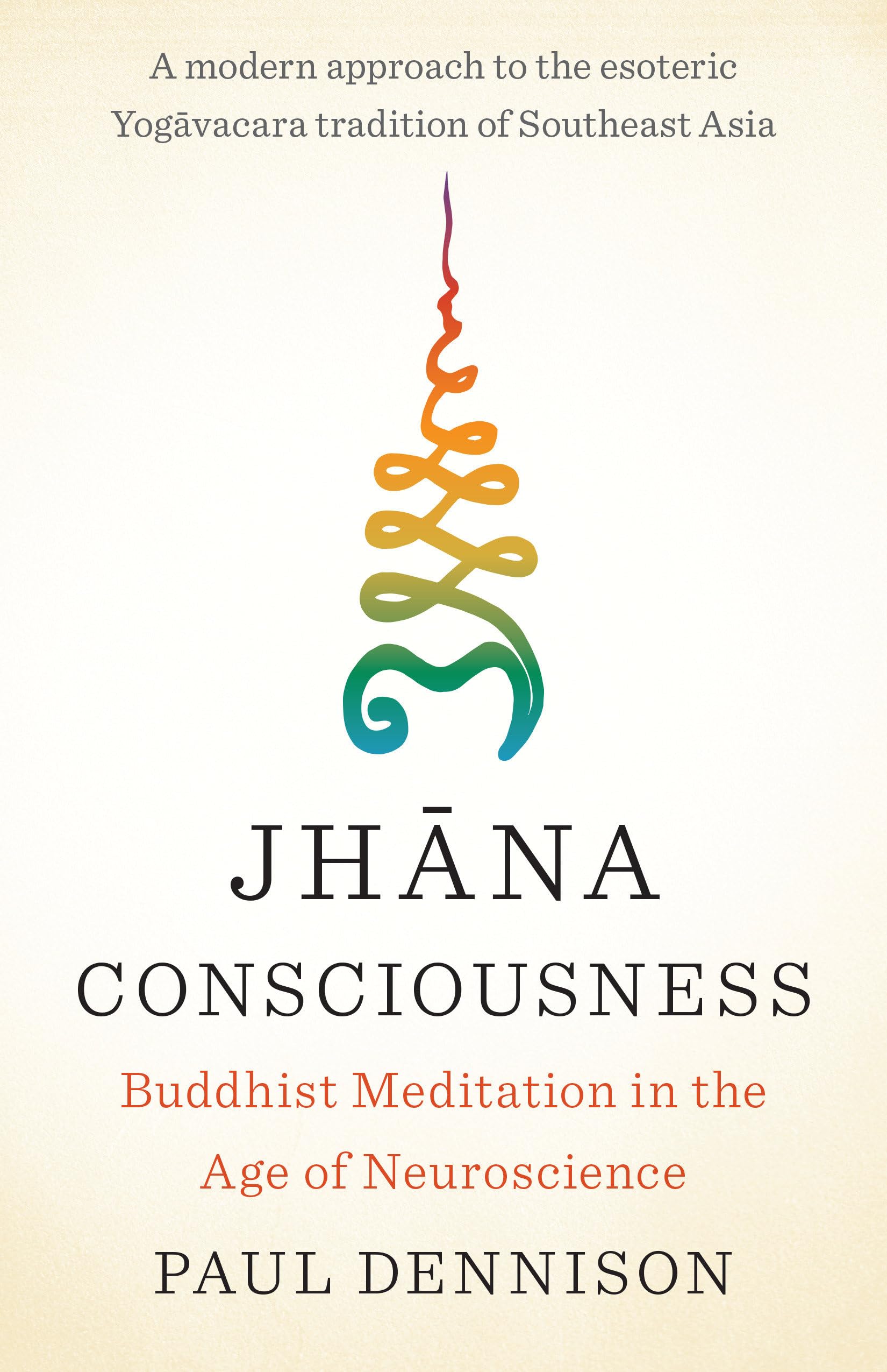 Jhana Consciousness: Buddhist Meditation in the Age of Neuroscience