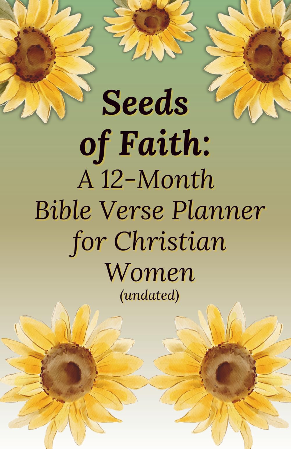 Seeds of Faith: A 12-Month Bible Verse Planner for Christian Women