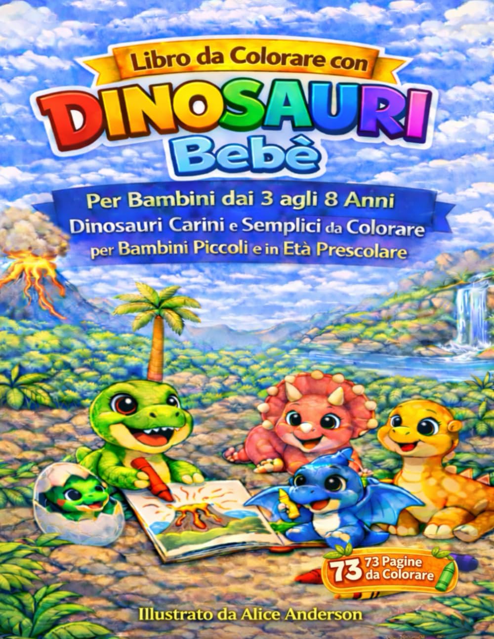 Libro da Colorare con Dinosauri Bebè: Per Bambini dai 3 agli 8 Anni Dinosauri Carini e Semplici da Colorare per Bambini Piccoli e in Età Prescolare
