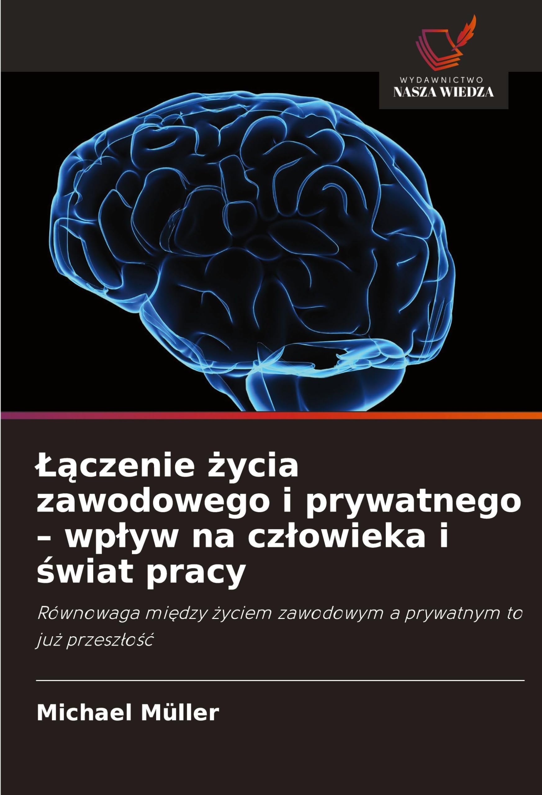 ¿¿czenie ¿ycia zawodowego i prywatnego - wp¿yw na cz¿owieka i ¿wiat pracy: Równowaga mi¿dzy ¿yciem zawodowym a prywatnym to ju¿ przesz¿o¿¿