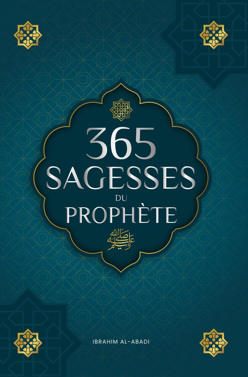 365 sagesses du prophète Mohammed: Textes authentiques tirés des hadiths et de la sunna sur la famille, la santé, la réussite et la croissance ... islamiques) (Livres islamiques - Islam Way)