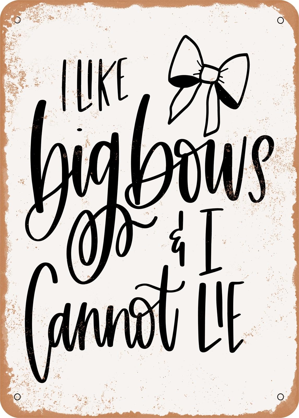 Miaomansenstore Metal Sign - I Like Big Bows - Vintage Rusty Look Home Decor