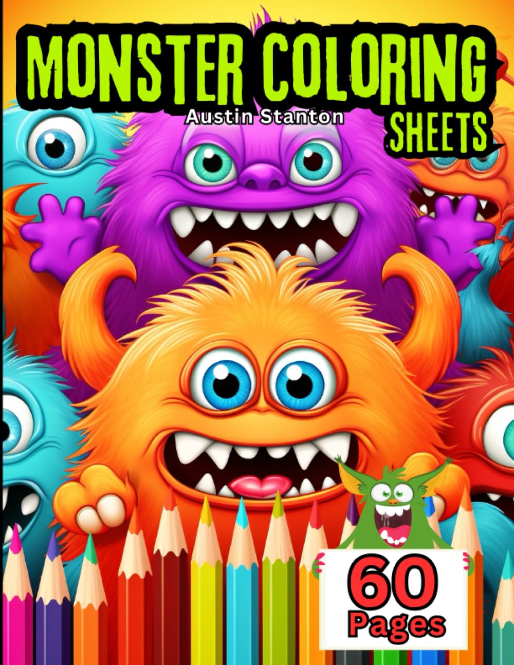 Monster Coloring Sheets: Cute Cartoon Monster Coloring Book For Kids. 60 Fluffy Fun Illustrations of Friendly Monstrous Creatures. Paperback 8.5" x 11"