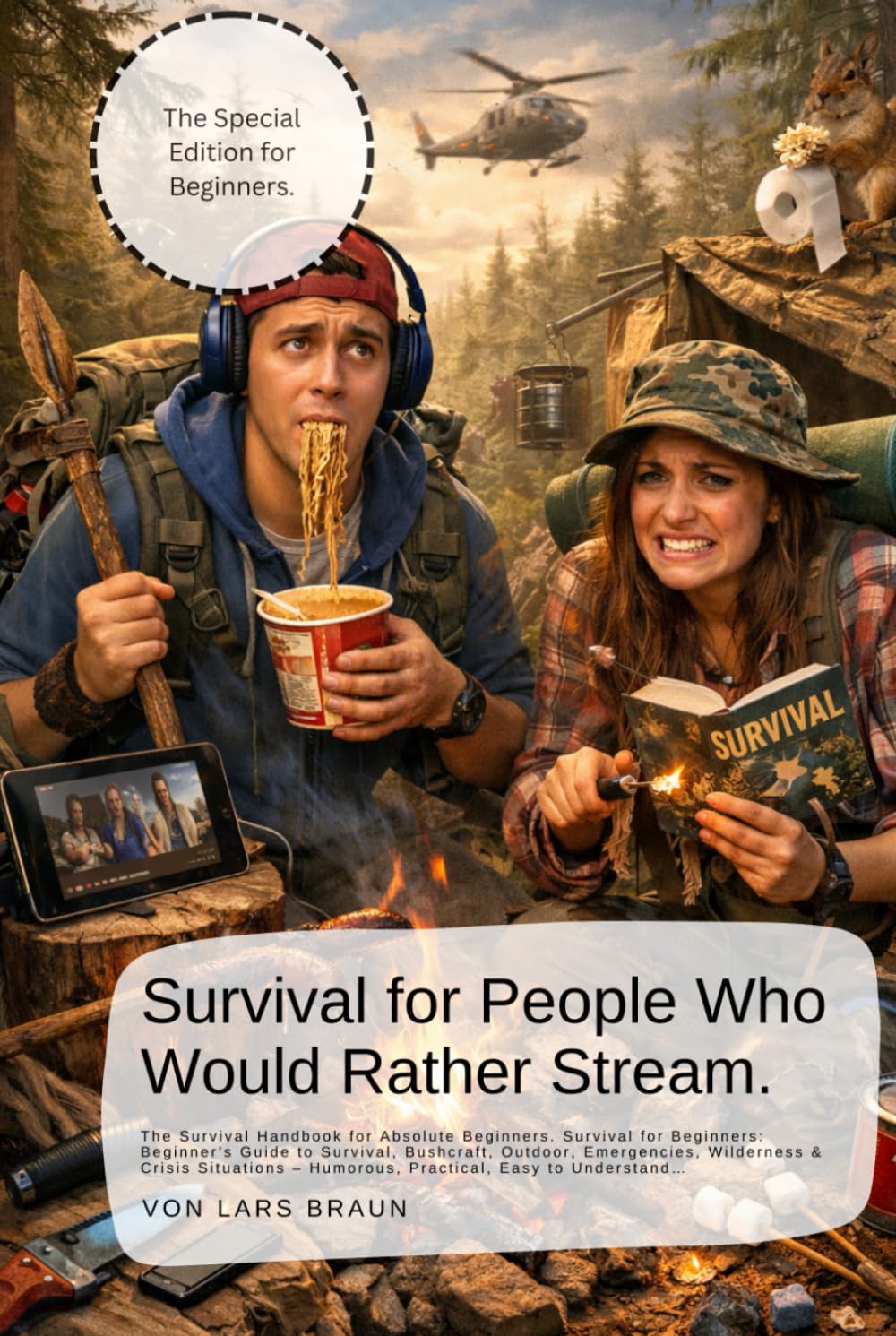 Survival for People Who Would Rather Stream.: The Survival Handbook for Absolute Beginners. Survival for Beginners: Beginner’s Guide to Survival, ... – Humorous, Practical, Easy to Understand…