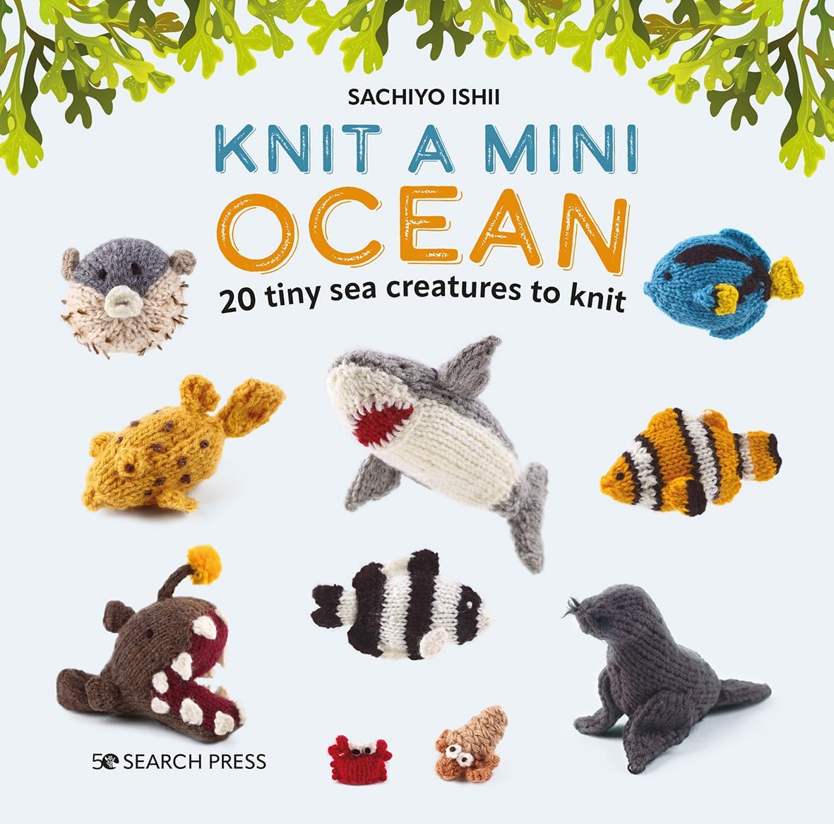 Sachiyo IshiiKnit a Mini Ocean: 20 tiny sea creatures to knit