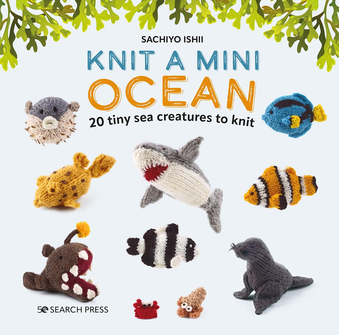 Sachiyo IshiiKnit a Mini Ocean: 20 tiny sea creatures to knit