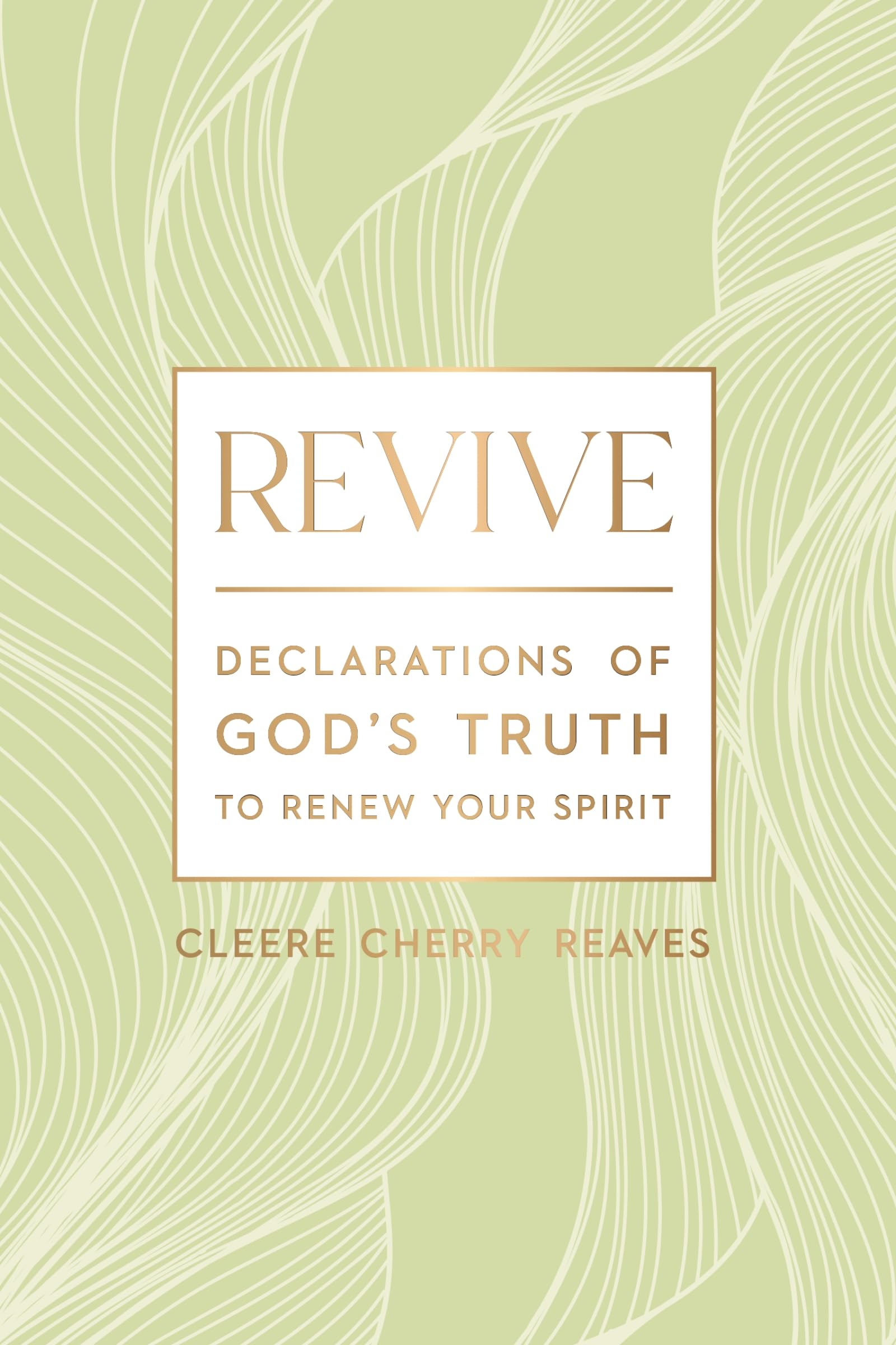 Revive: Declarations of God's Truth to Renew Your Spirit – A 52-Week Devotional for Women