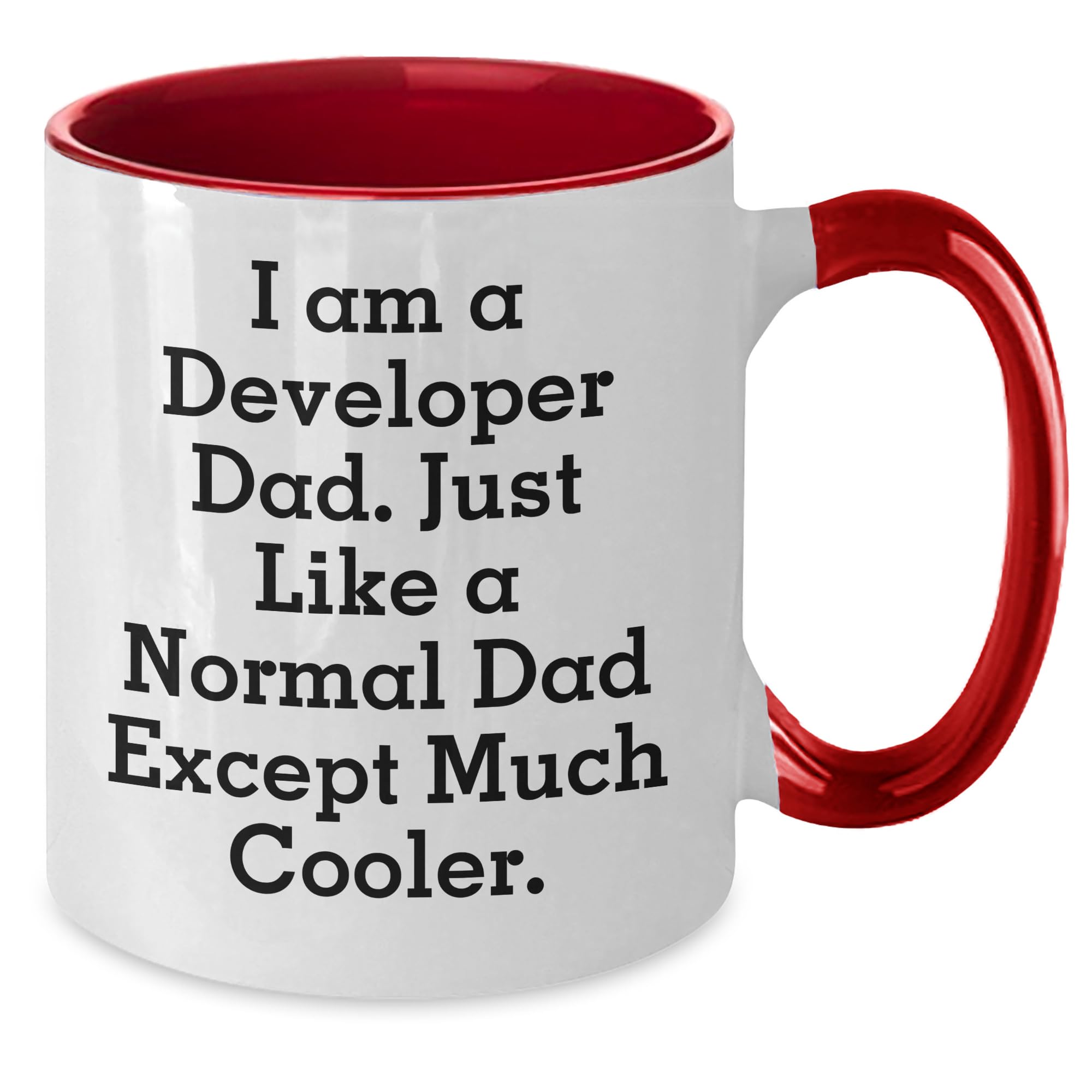 Funny Quote Developer Dad Gifts from Mom to Developer, Unique Two Tone Coffee Mug, I Am A Developer Dad Just Like A Normal Dad Except Much Cooler, Developer Christmas Unique Gifts