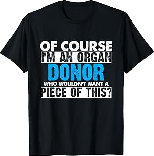 Of Course I'm An Organ Donor Organ Donation Awareness T-Shirt