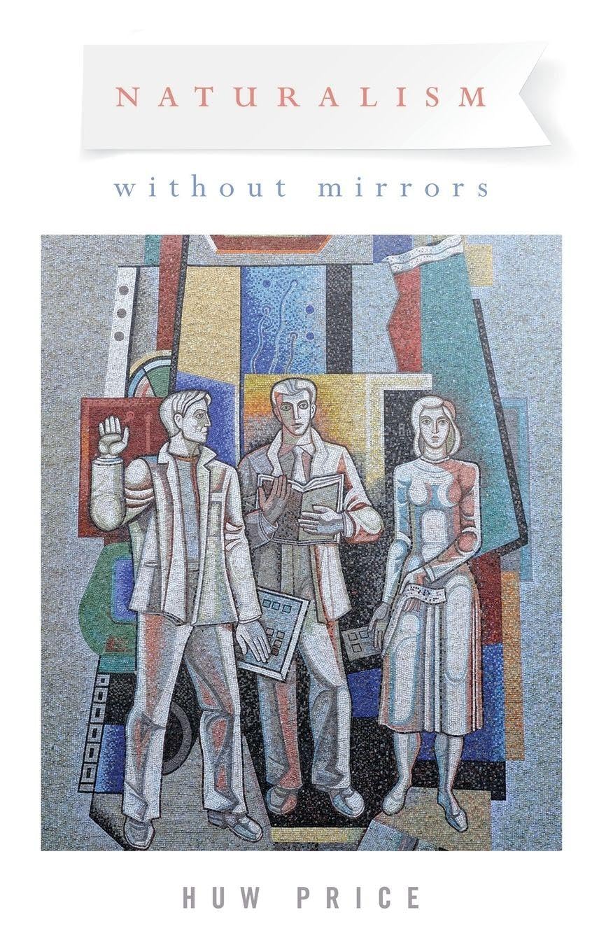 Naturalism Without Mirrors Book by Huw Price