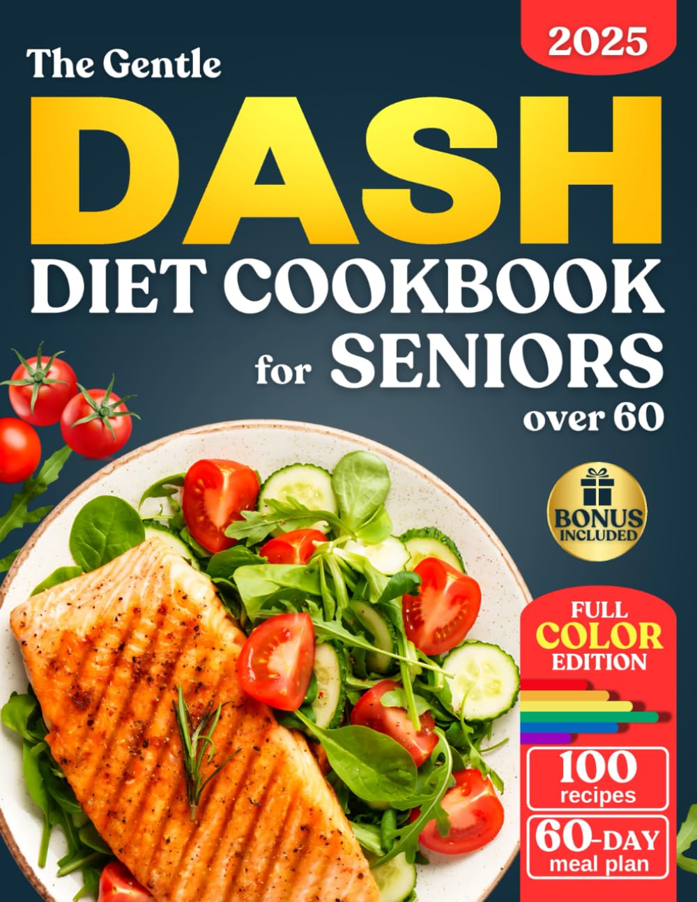 The Gentle DASH Diet Cookbook for Seniors over 60: Lower Blood Pressure, Lose Weight, and Boost Heart Health with Low Sodium Meals so Simple and ... Bite. (The Gentle Cookbooks for Seniors)      Paperback – July 28, 2025