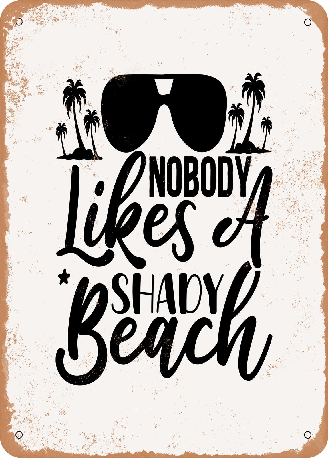 Miaomansenstore Metal Sign - Nobody Likes A Shady Beach - Vintage Look Home Decor