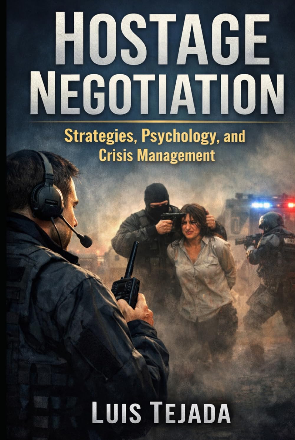 Hostage Negotiation: Strategies, Psychology, and Crisis Management (Política y sociedad)