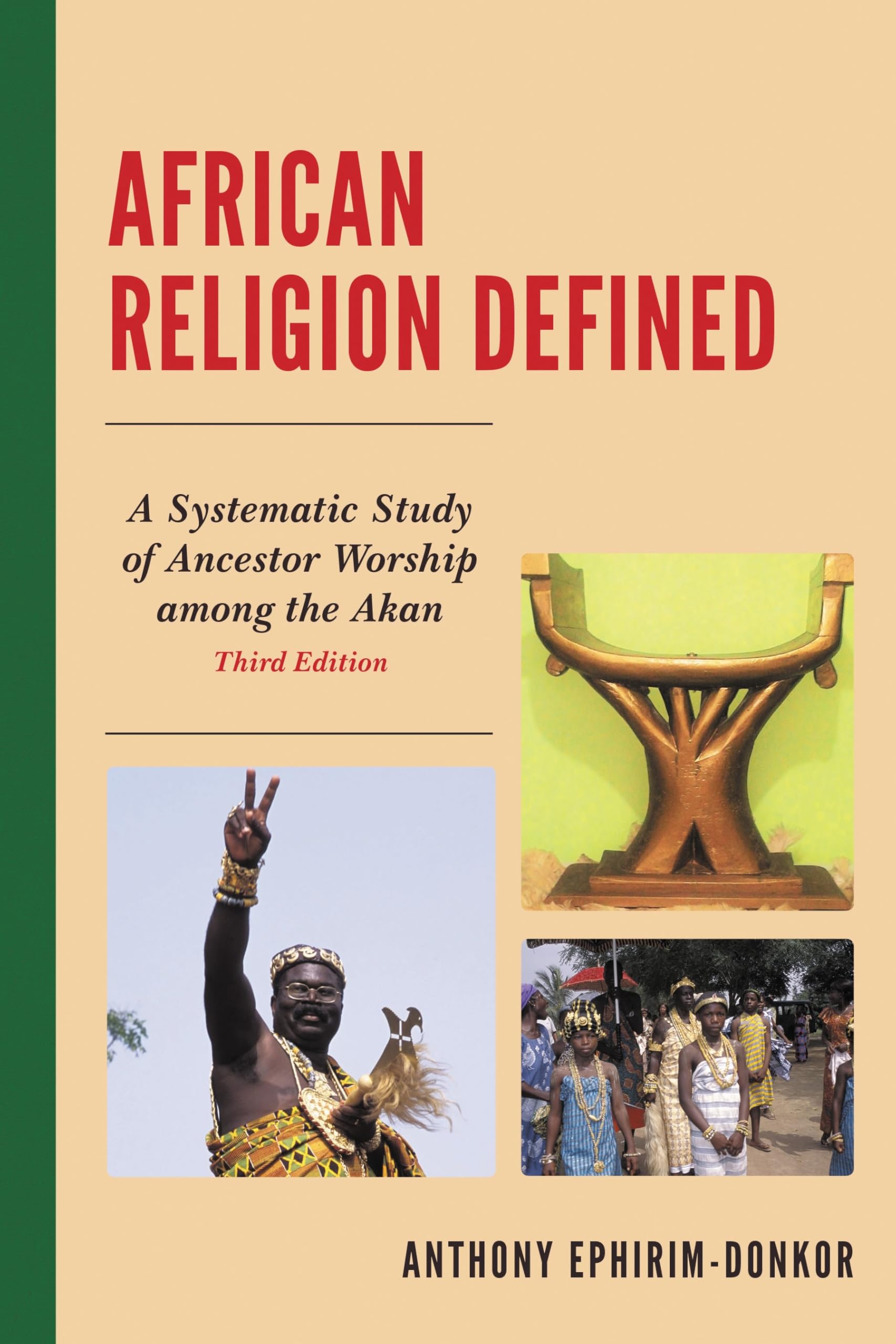 African Religion Defined, Third Edition: A Systematic Study of Ancestor Worship Among the Akan