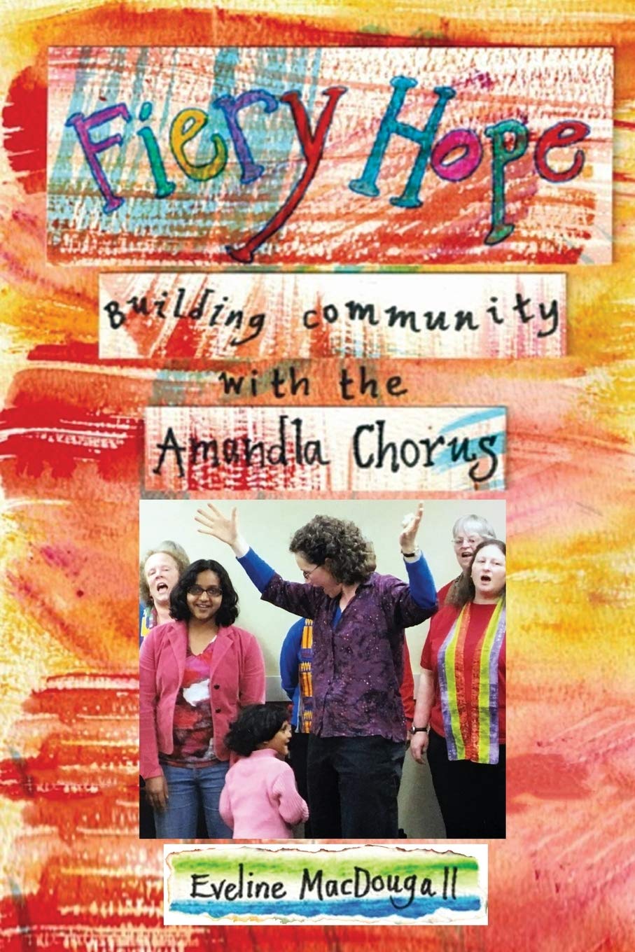 Livre Fiery Hope building community de l'Amandla Chorus pour le chant choral
