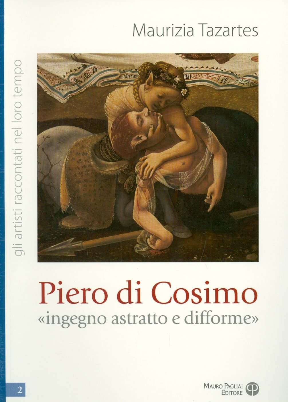 Piero Di Cosimo «Ingegno Astratto E Difforme» - 4