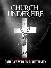 Church Under Fire: Canada's War on Christianity