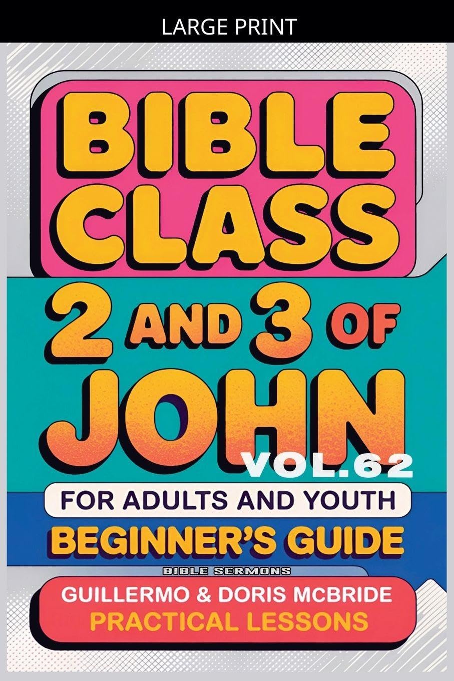 Bible Class for Adults and Youth: Beginner's Guide - 2 and 3 of John: 62 (Bible Class from Scratch)