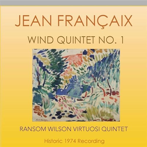 Jean Françaix Wind Quintet No. 1 by Ransom Wilson Wind Quintet on