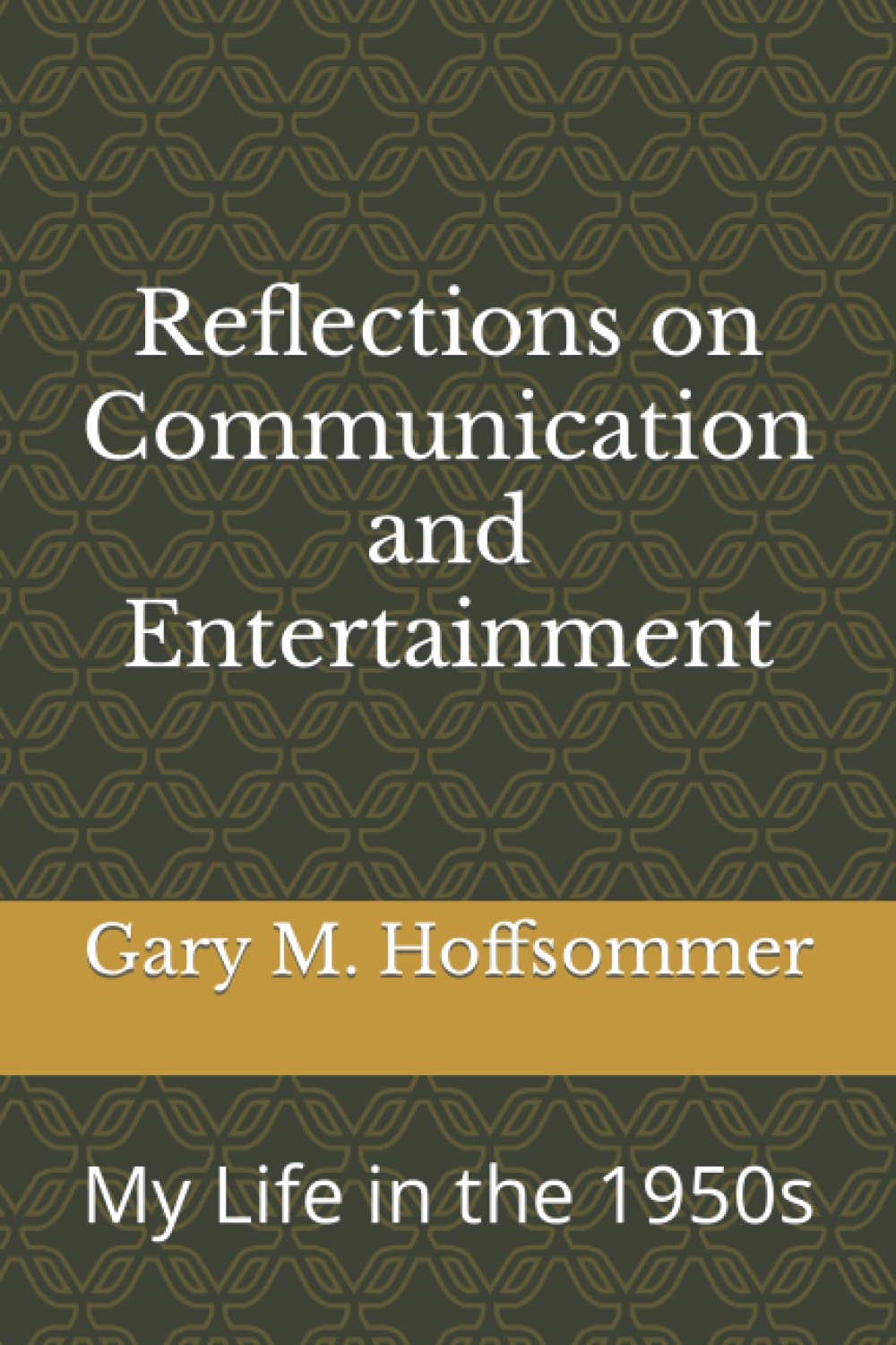 Reflections on Communication and Entertainment: My Life in the 1950s