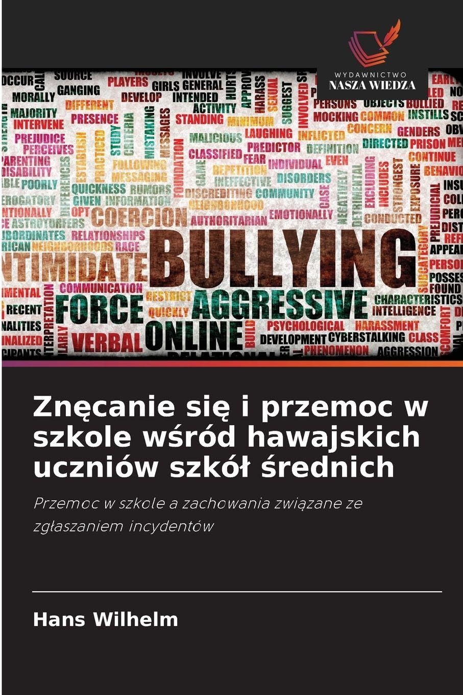 Zn¿canie si¿ i przemoc w szkole w¿ród hawajskich uczniów szkó¿ ¿rednich: Przemoc w szkole a zachowania zwi¿zane ze zg¿aszaniem incydentów
