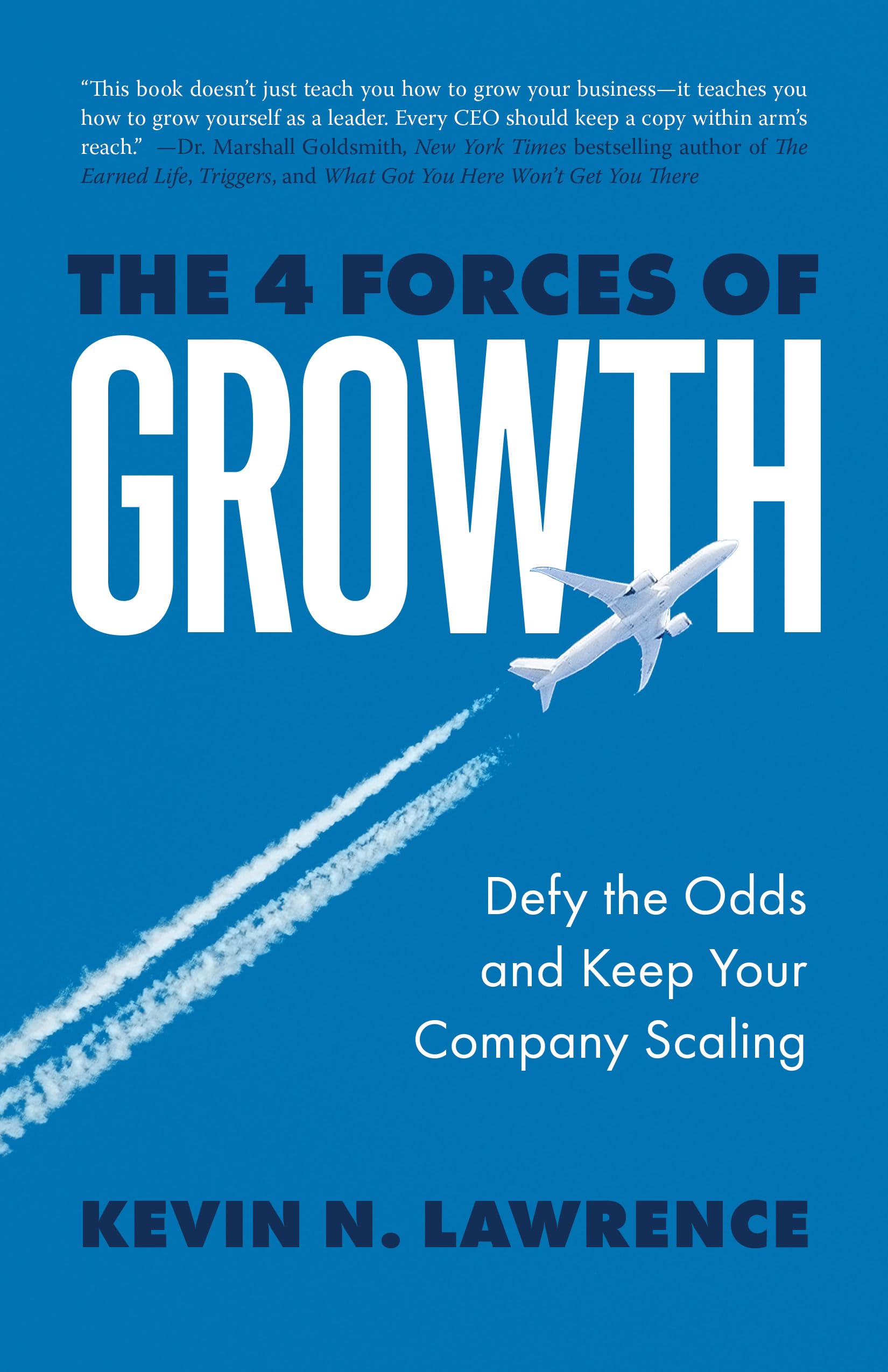 The 4 Forces of Growth: Defy the Odds and Keep Your Company Scaling