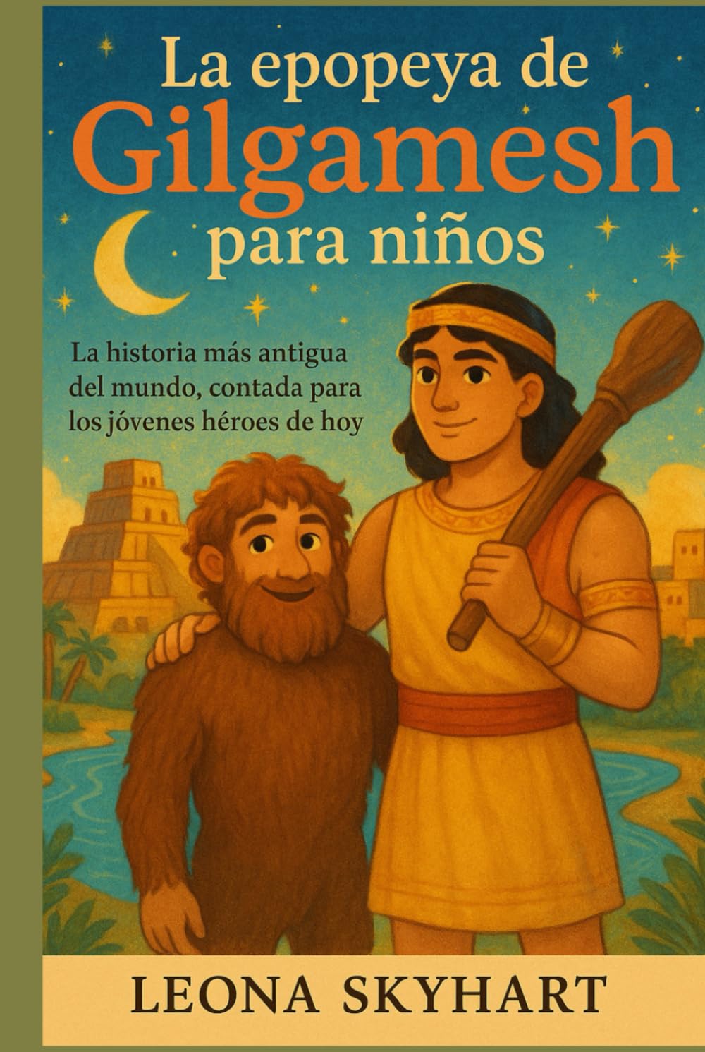 La epopeya de Gilgamesh para niños: La historia más antigua del mundo, contada para los jóvenes héroes de hoy.