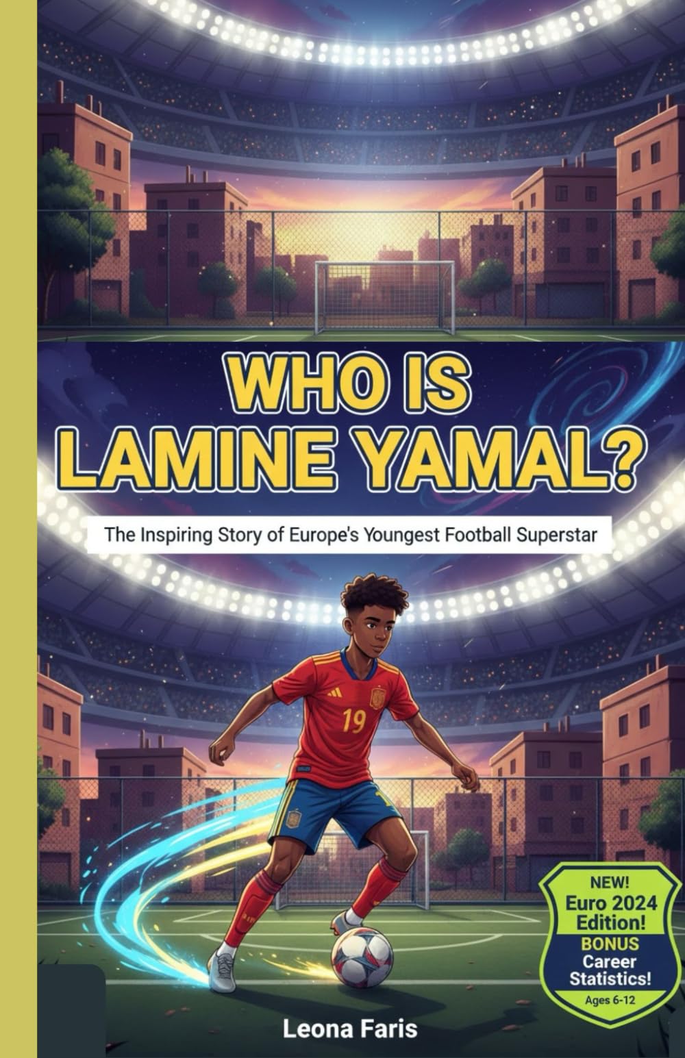 WHO IS LAMINE YAMAL?: The Inspiring Story of Europe’s Youngest Football Superstar (Inspiring Sports Biographies for Kids)