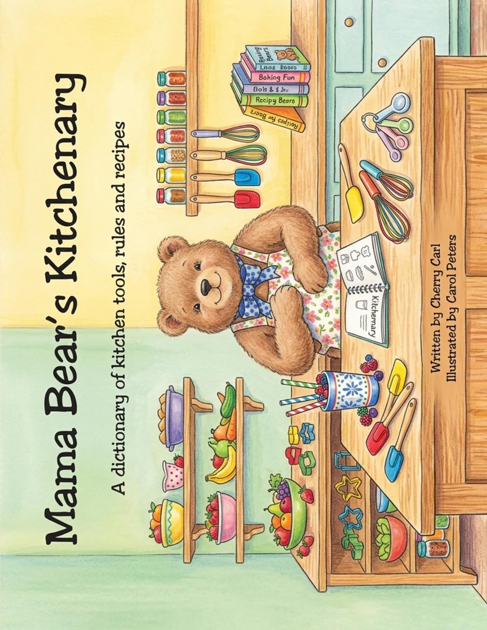 Mama Bear’s Kitchenary: A Dictionary of Kitchen Tools, Rules, and Recipes