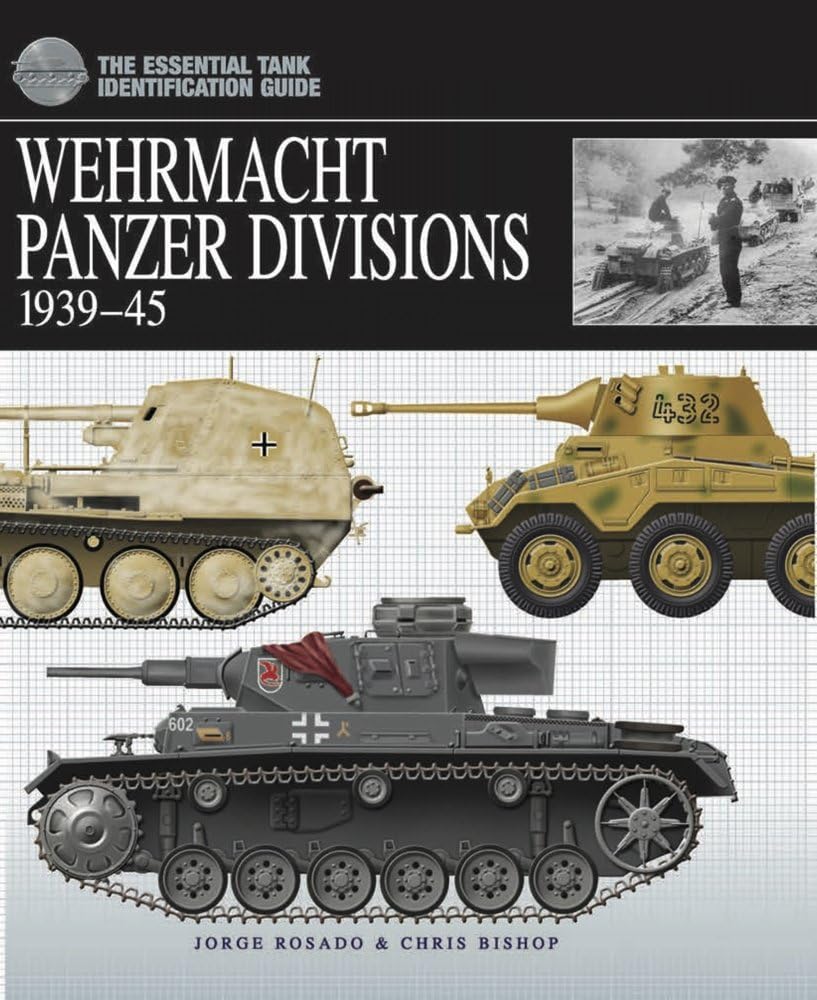 Wehrmacht Panzer Divisions 1939-45 (The Essential Tank Identification Guide) (Essential ID Guides)