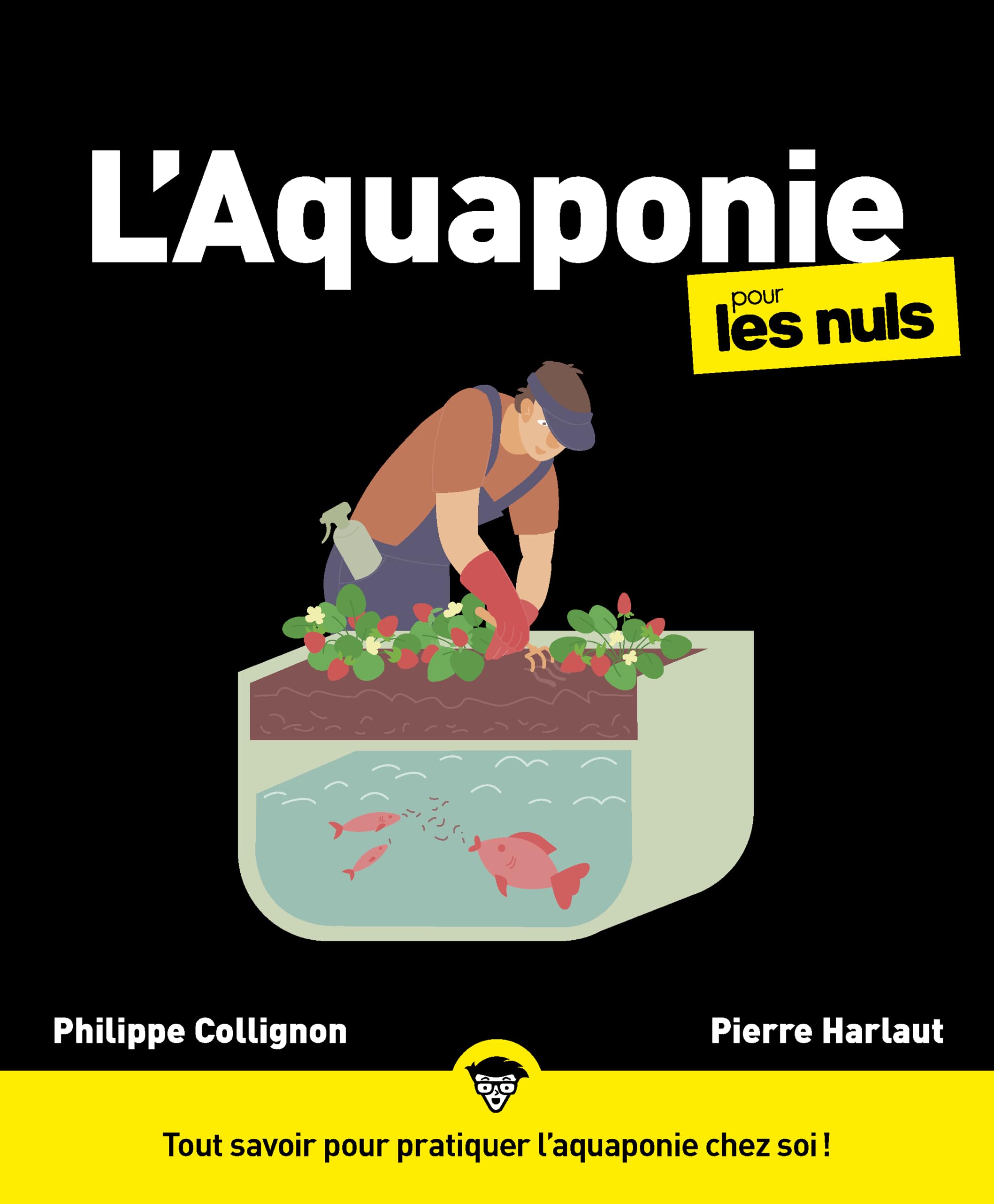 L'Aquaponie pour les Nuls: | La méthode durable et ingénieuse pour produire plus, avec moins d'espace et d'eau.