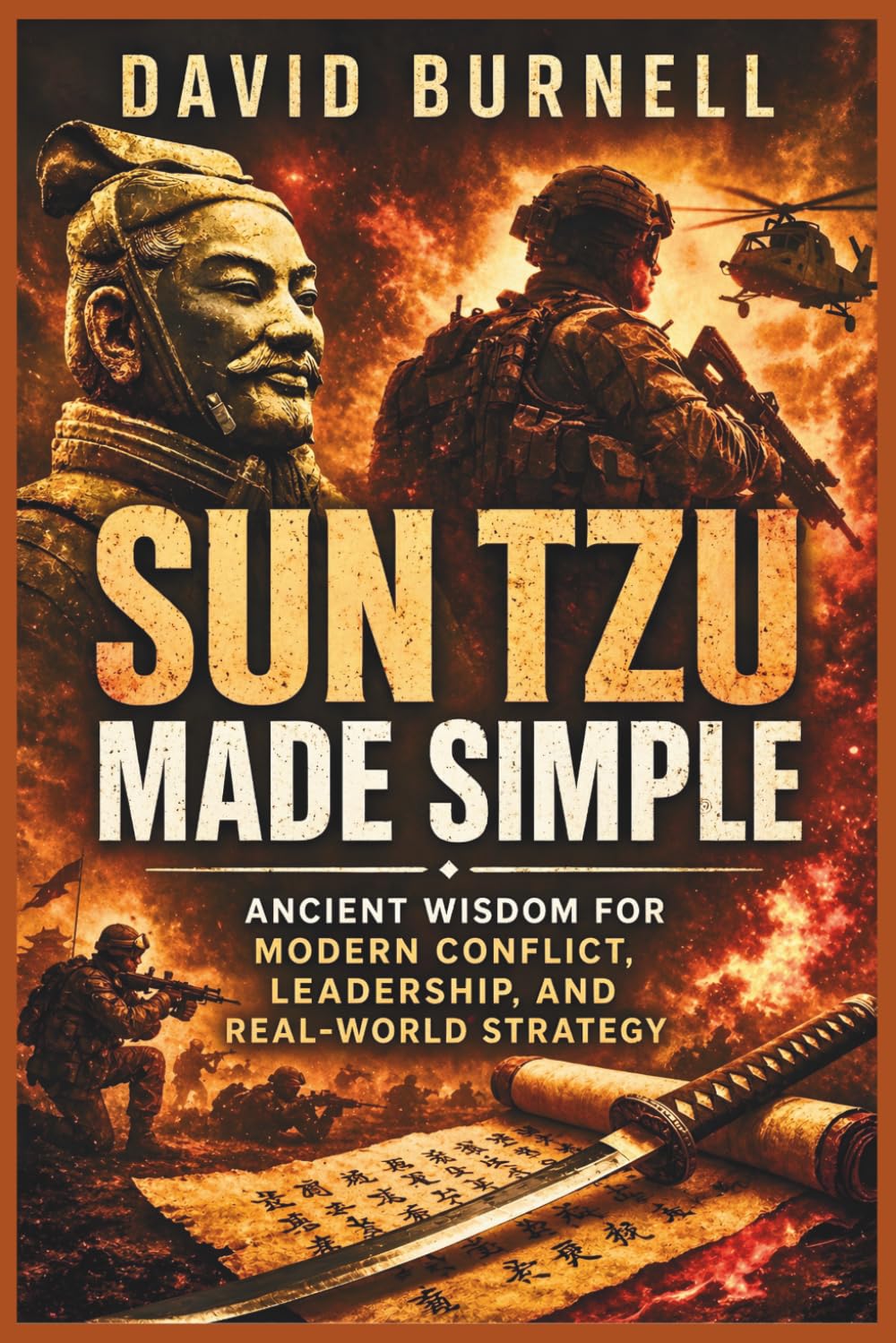 Sun Tzu Made Simple: Ancient Wisdom for Modern Conflict, Leadership, and Real-World Strategy