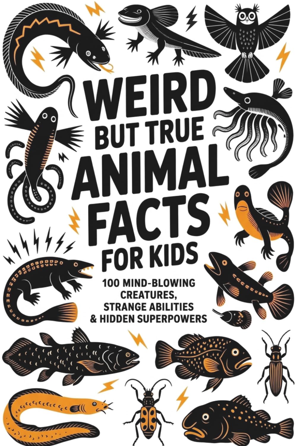 Weird but True Animal Facts for Kids: 100 Mind-Blowing Creatures, Strange Abilities & Hidden Superpowers: | Fun & Educational Animal Trivia for Kids ... for Kids - 100 Weird Facts for Curious Kids)