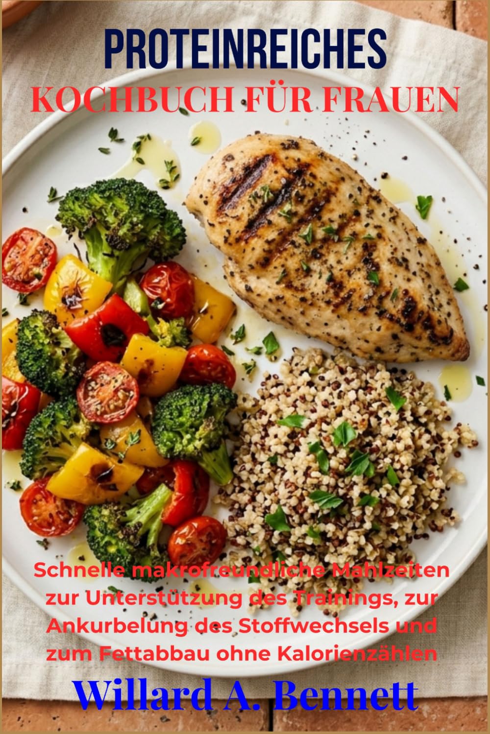 PROTEINREICHES KOCHBUCH FÜR FRAUEN: Schnelle makrofreundliche Mahlzeiten zur Unterstützung des Trainings, zur Ankurbelung des Stoffwechsels und zum Fettabbau ohne Kalorienzählen