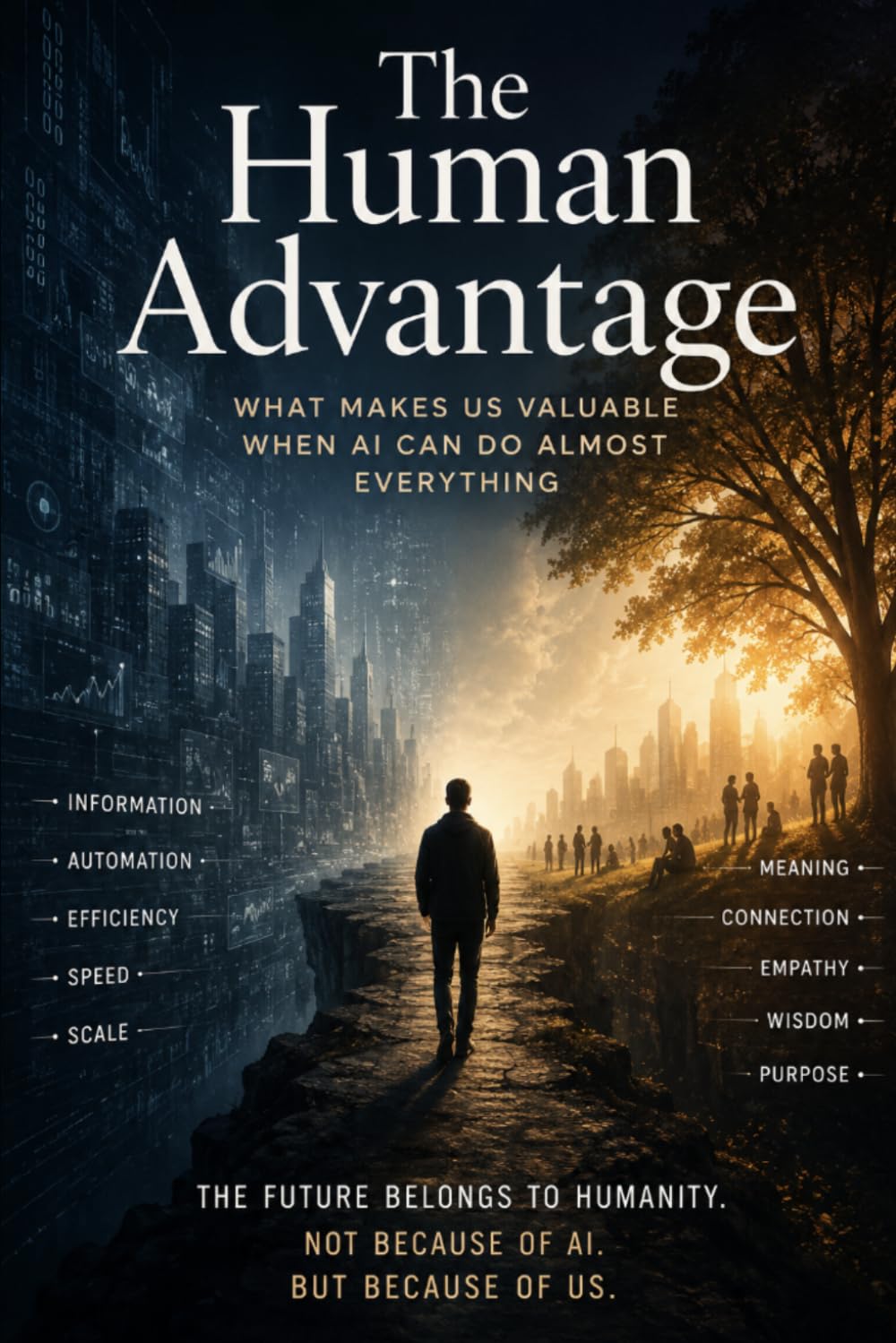 The Human Advantage: What Makes Us Valuable When AI Can Do Almost Everything