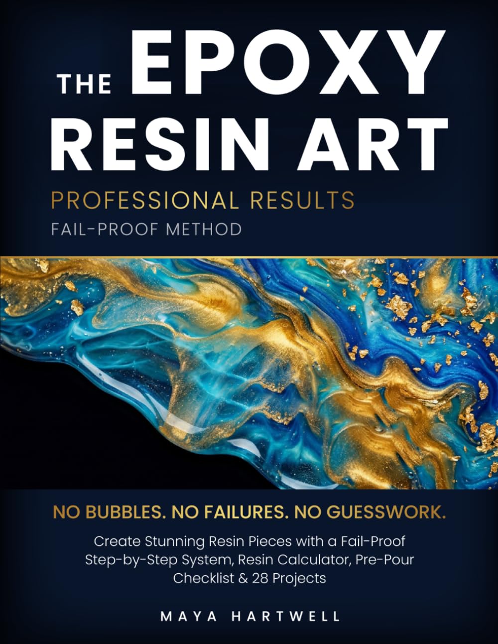 THE EPOXY RESIN ART: Create Stunning Resin Pieces with a Fail-Proof Step-by-Step System, Resin Calculator, Pre-Pour Checklist & 28 Projects