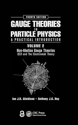 Gauge Theories in Particle Physics: A Practical Introduction, Volume 2: Non-Abelian Gauge Theories: QCD and The Electroweak Theory, Fourth Edition